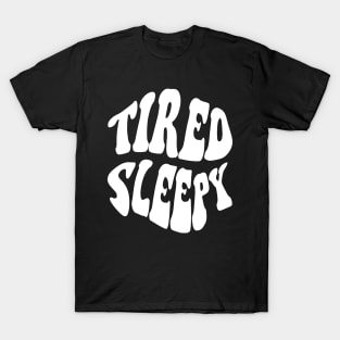 Tired Sleepy, White T-Shirt